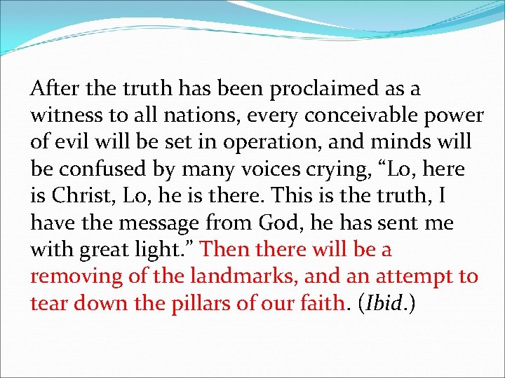 After the truth has been proclaimed as a witness to all nations, every conceivable