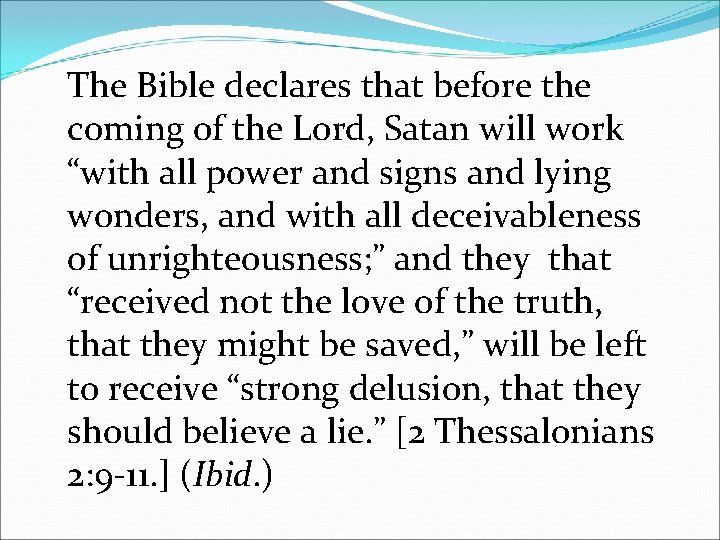 The Bible declares that before the coming of the Lord, Satan will work “with