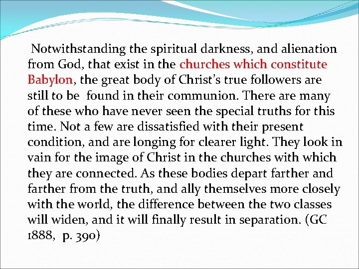 Notwithstanding the spiritual darkness, and alienation from God, that exist in the churches which