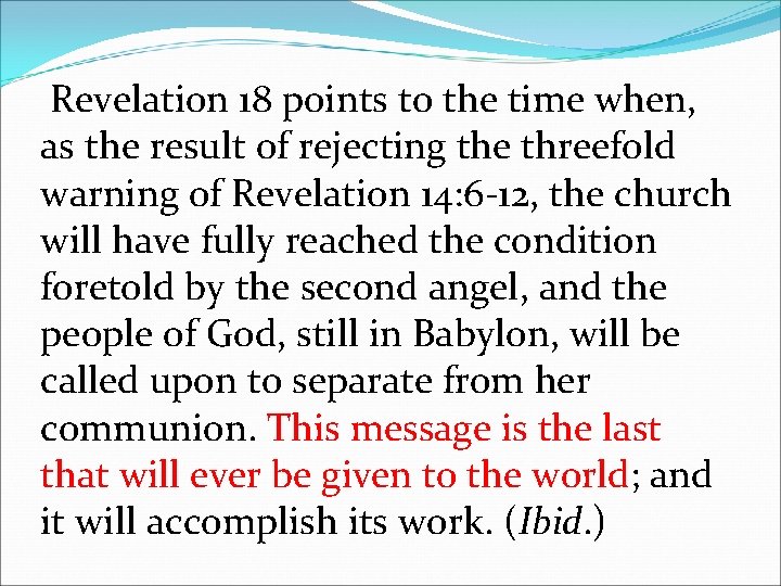 Revelation 18 points to the time when, as the result of rejecting the threefold
