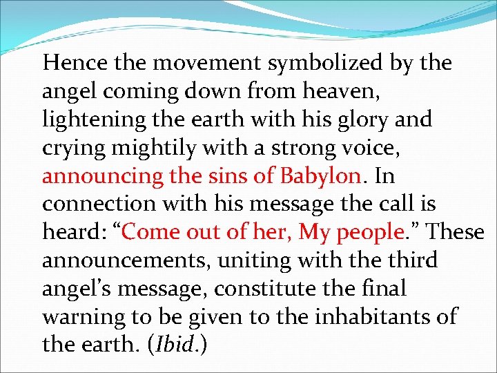 Hence the movement symbolized by the angel coming down from heaven, lightening the earth
