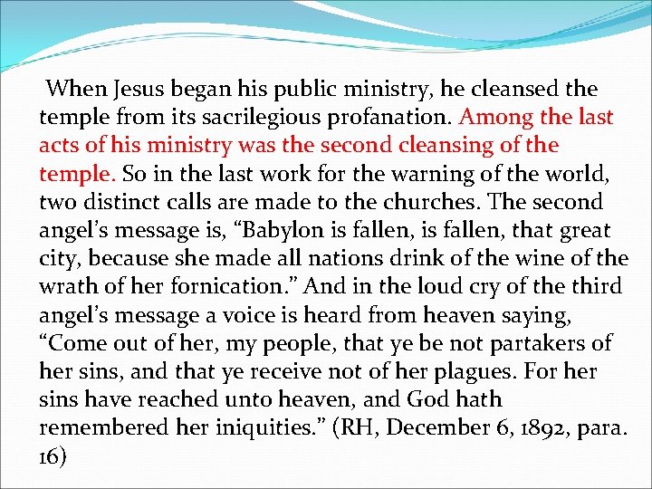 When Jesus began his public ministry, he cleansed the temple from its sacrilegious profanation.