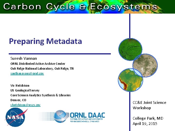 Preparing Metadata Suresh Vannan ORNL Distributed Active Archive Center Oak Ridge National Laboratory, Oak
