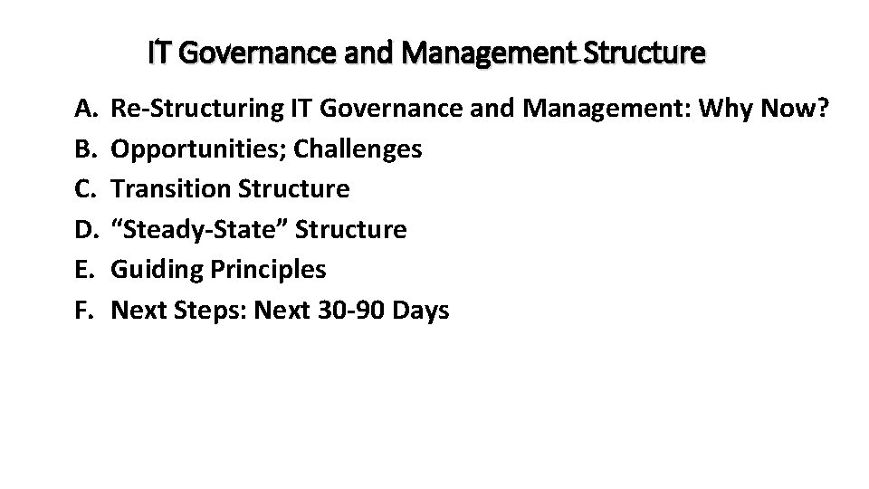IT Governance and Management Structure A. B. C. D. E. F. Re-Structuring IT Governance