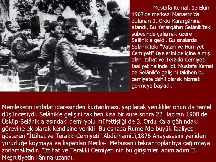 Mustafa Kemal, 13 Ekim 1907'de merkezi Manastır'da bulunan 3. Ordu Karargâhına atandı. Bu Karargâhın