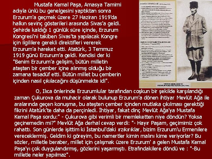 Mustafa Kemal Paşa, Amasya Tamimi adıyla ünlü bu genelgesini yaptıktan sonra Erzurum'a geçmek üzere