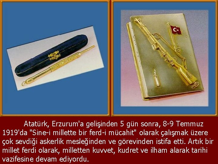 Atatürk, Erzurum'a gelişinden 5 gün sonra, 8 -9 Temmuz 1919'da "Sine-i millette bir ferd-i