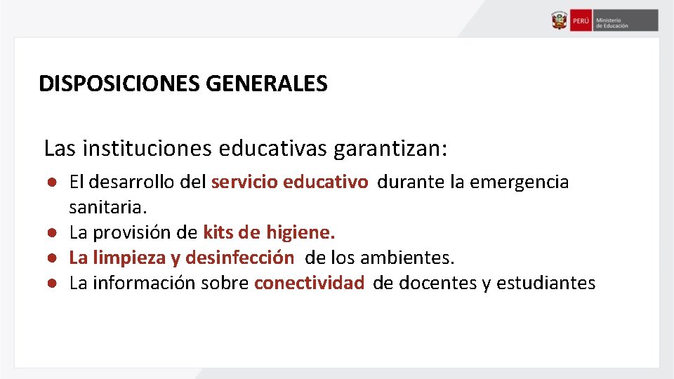 DISPOSICIONES GENERALES Las instituciones educativas garantizan: ● El desarrollo del servicio educativo durante la