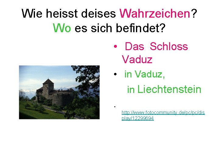 Wie heisst deises Wahrzeichen? Wo es sich befindet? • Das Schloss Vaduz • in