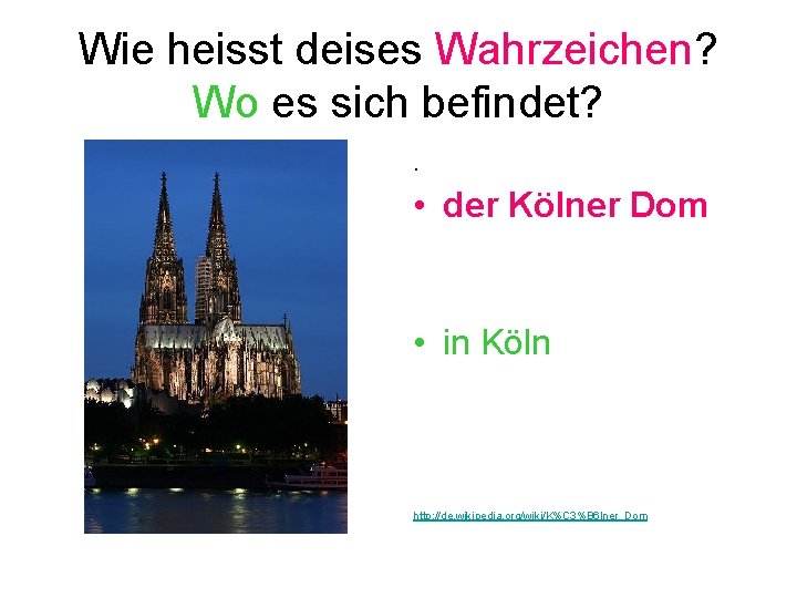 Wie heisst deises Wahrzeichen? Wo es sich befindet? . • der Kölner Dom •