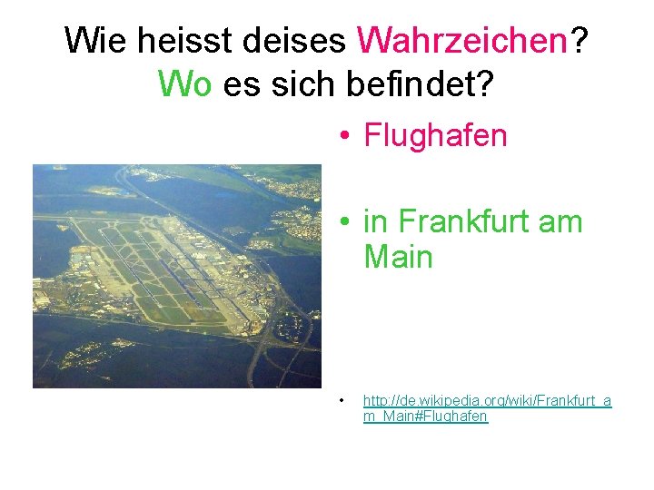 Wie heisst deises Wahrzeichen? Wo es sich befindet? • Flughafen • in Frankfurt am