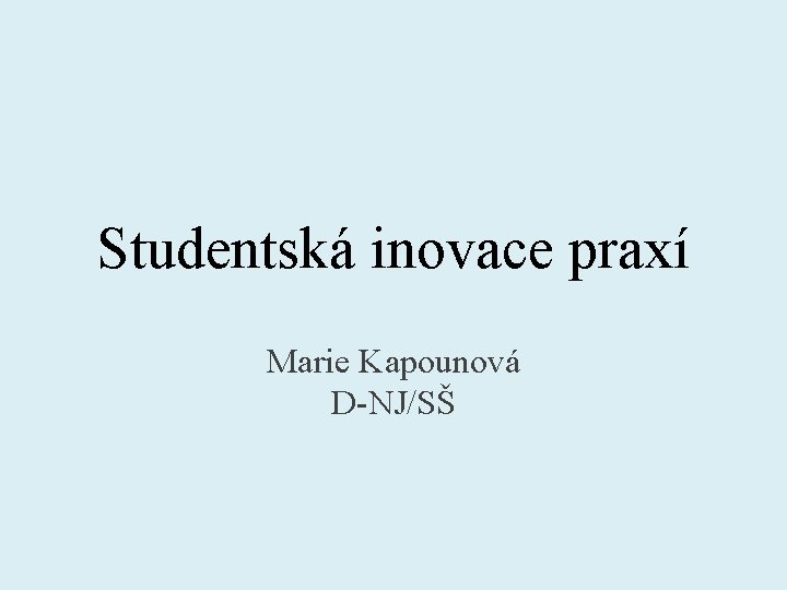 Studentská inovace praxí Marie Kapounová D-NJ/SŠ 