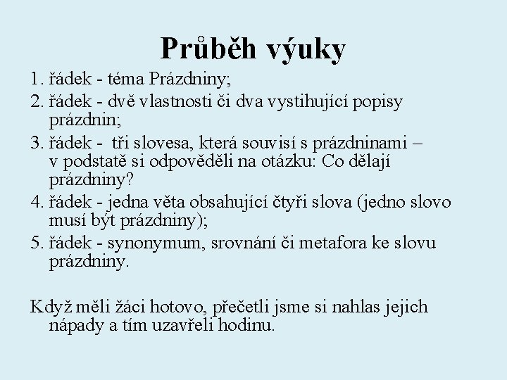 Průběh výuky 1. řádek - téma Prázdniny; 2. řádek - dvě vlastnosti či dva