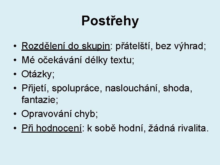 Postřehy • • Rozdělení do skupin: přátelští, bez výhrad; Mé očekávání délky textu; Otázky;