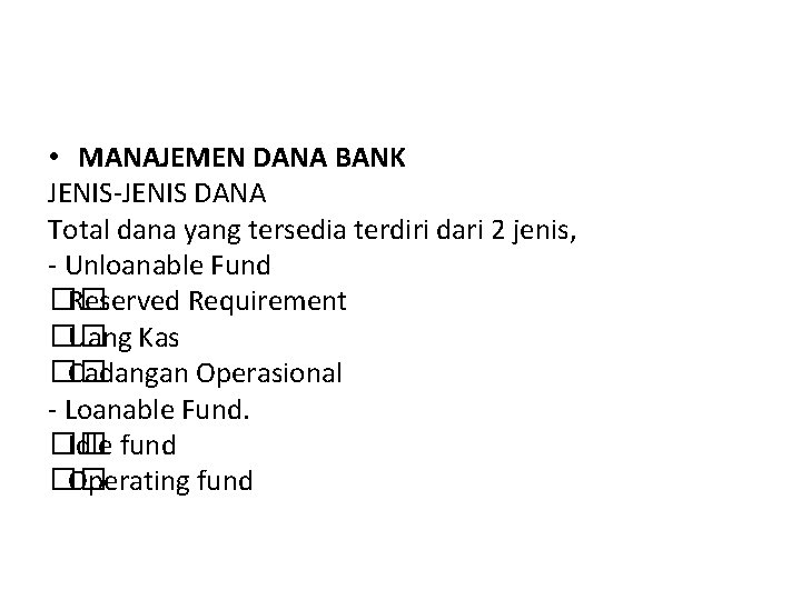  • MANAJEMEN DANA BANK JENIS-JENIS DANA Total dana yang tersedia terdiri dari 2
