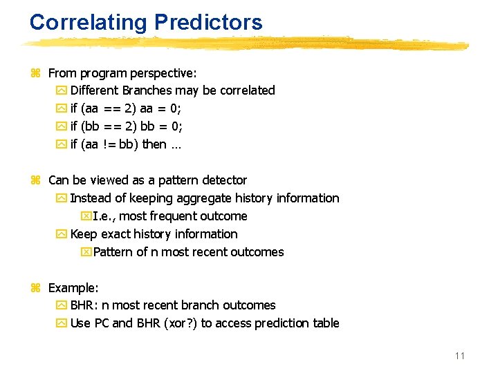 Correlating Predictors z From program perspective: y Different Branches may be correlated y if