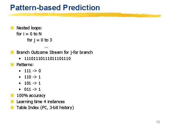 Pattern-based Prediction z Nested loops: for i = 0 to N for j =