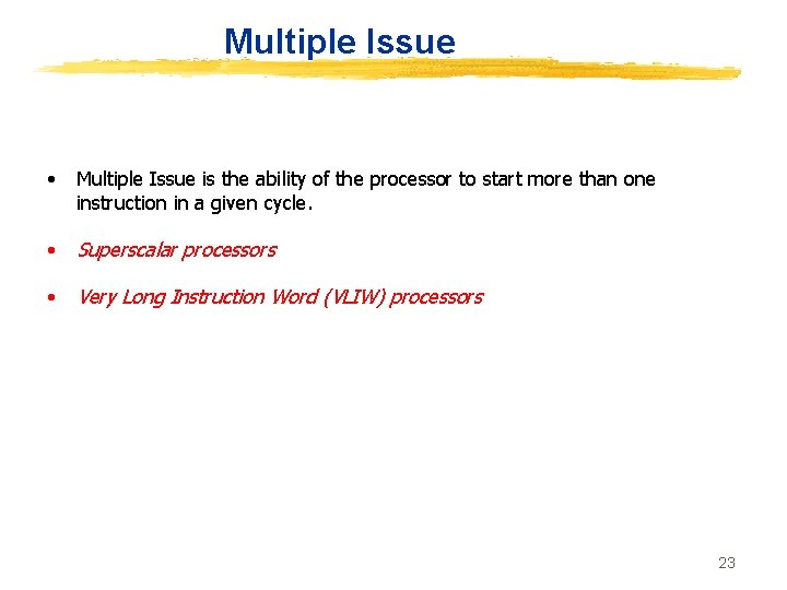 Multiple Issue • Multiple Issue is the ability of the processor to start more