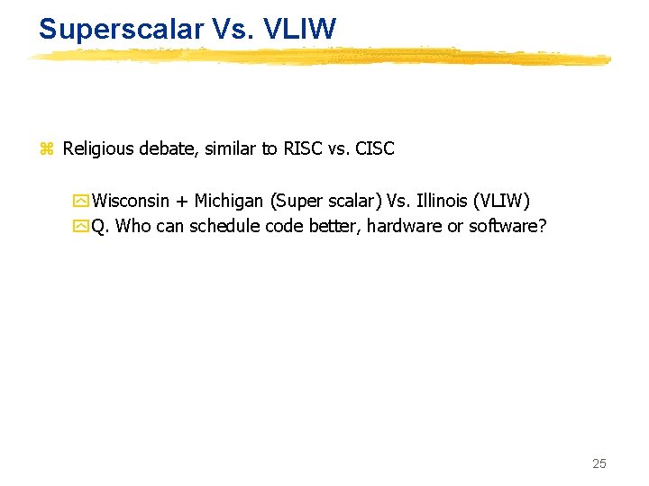 Superscalar Vs. VLIW z Religious debate, similar to RISC vs. CISC y Wisconsin +