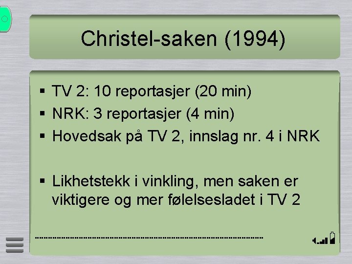 Christel-saken (1994) § TV 2: 10 reportasjer (20 min) § NRK: 3 reportasjer (4