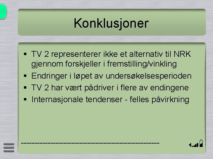 Konklusjoner § TV 2 representerer ikke et alternativ til NRK gjennom forskjeller i fremstilling/vinkling