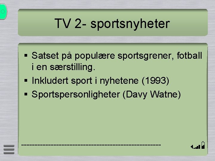 TV 2 - sportsnyheter § Satset på populære sportsgrener, fotball i en særstilling. §