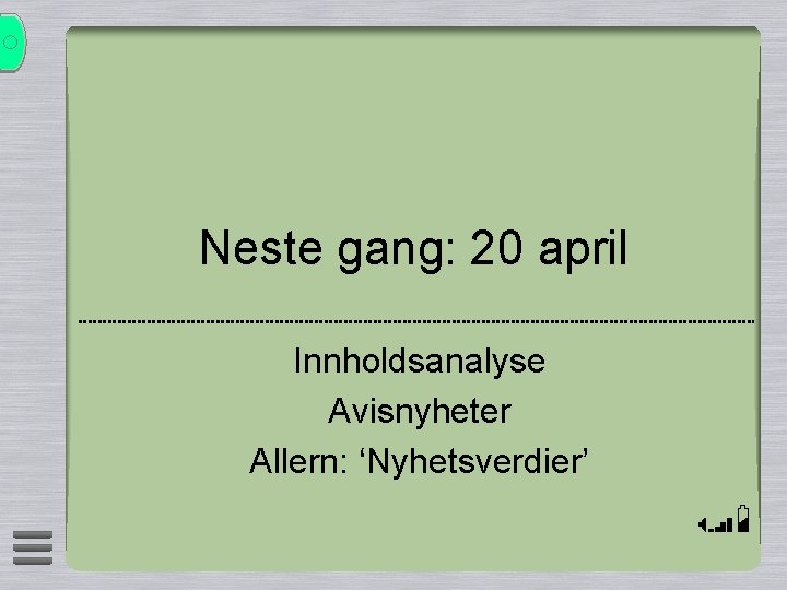 Neste gang: 20 april Innholdsanalyse Avisnyheter Allern: ‘Nyhetsverdier’ 