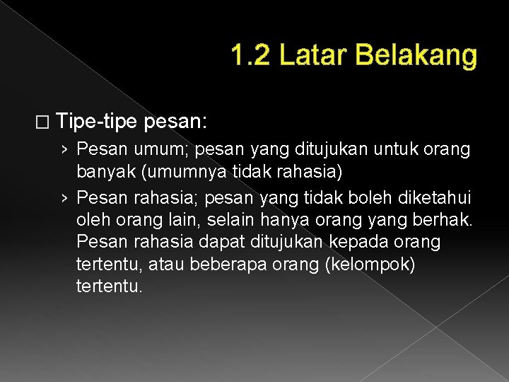 1. 2 Latar Belakang � Tipe-tipe pesan: › Pesan umum; pesan yang ditujukan untuk