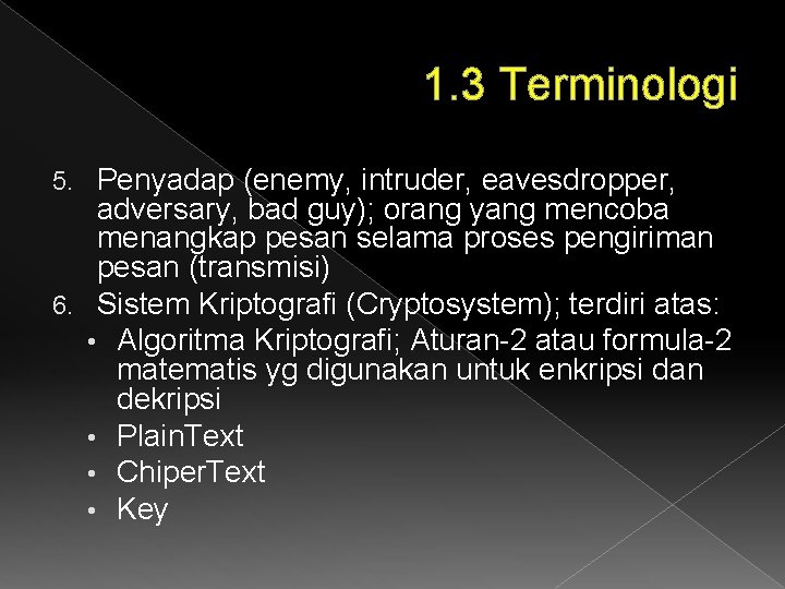 1. 3 Terminologi Penyadap (enemy, intruder, eavesdropper, adversary, bad guy); orang yang mencoba menangkap