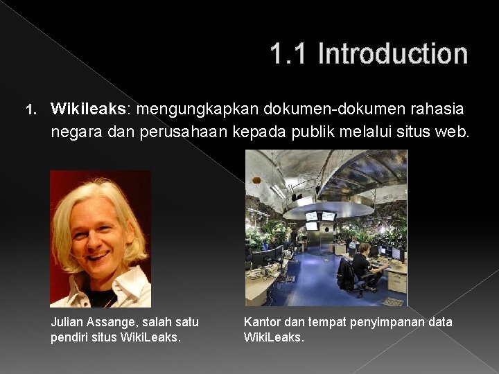 1. 1 Introduction 1. Wikileaks: mengungkapkan dokumen-dokumen rahasia negara dan perusahaan kepada publik melalui