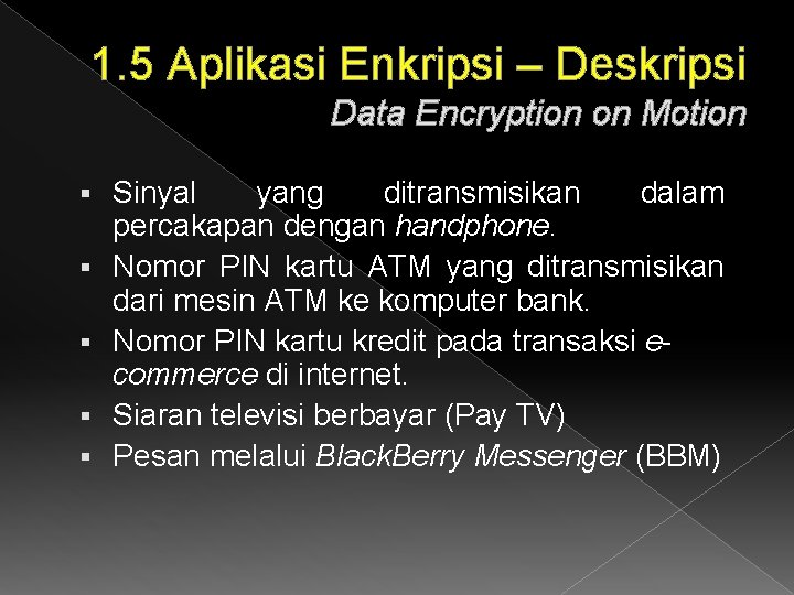 1. 5 Aplikasi Enkripsi – Deskripsi Data Encryption on Motion § § § Sinyal