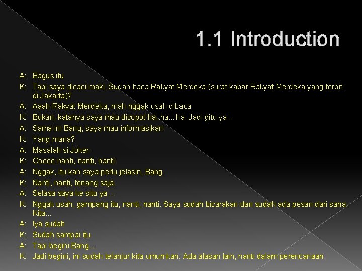 1. 1 Introduction A: Bagus itu K: Tapi saya dicaci maki. Sudah baca Rakyat