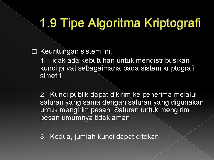 1. 9 Tipe Algoritma Kriptografi � Keuntungan sistem ini: 1. Tidak ada kebutuhan untuk