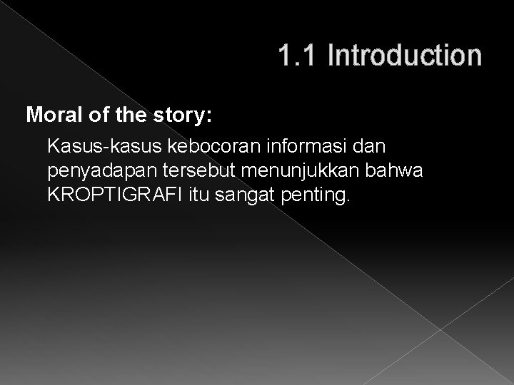 1. 1 Introduction Moral of the story: Kasus-kasus kebocoran informasi dan penyadapan tersebut menunjukkan