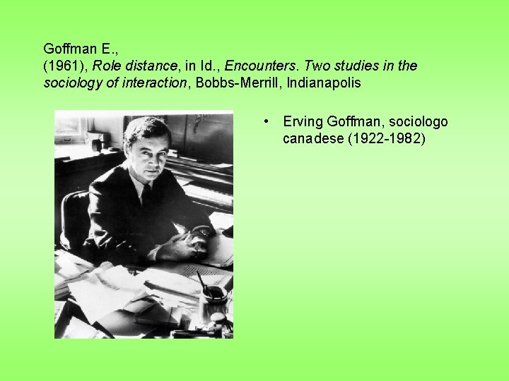 Goffman E. , (1961), Role distance, in Id. , Encounters. Two studies in the