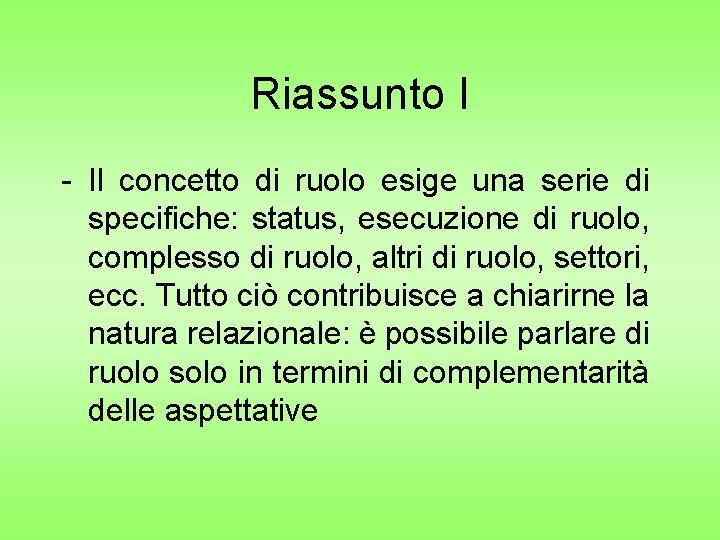 Riassunto I - Il concetto di ruolo esige una serie di specifiche: status, esecuzione