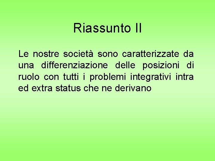 Riassunto II Le nostre società sono caratterizzate da una differenziazione delle posizioni di ruolo