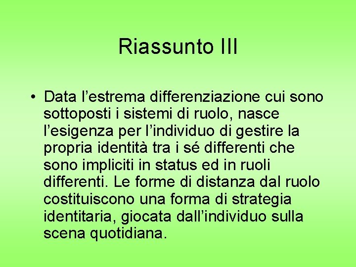 Riassunto III • Data l’estrema differenziazione cui sono sottoposti i sistemi di ruolo, nasce