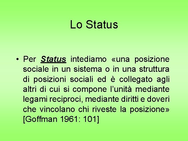 Lo Status • Per Status intediamo «una posizione sociale in un sistema o in