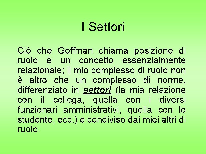 I Settori Ciò che Goffman chiama posizione di ruolo è un concetto essenzialmente relazionale;