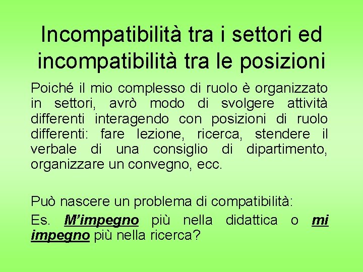 Incompatibilità tra i settori ed incompatibilità tra le posizioni Poiché il mio complesso di