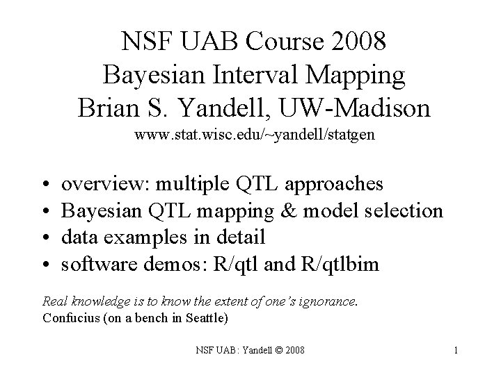 NSF UAB Course 2008 Bayesian Interval Mapping Brian S. Yandell, UW-Madison www. stat. wisc.