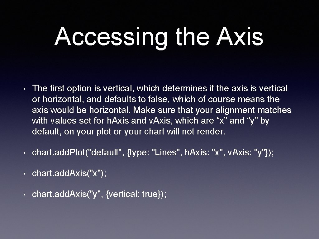 Accessing the Axis • The first option is vertical, which determines if the axis