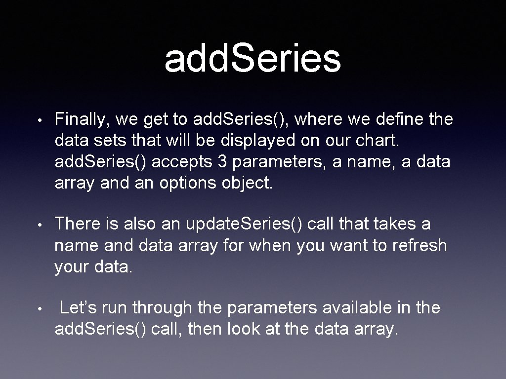 add. Series • Finally, we get to add. Series(), where we define the data