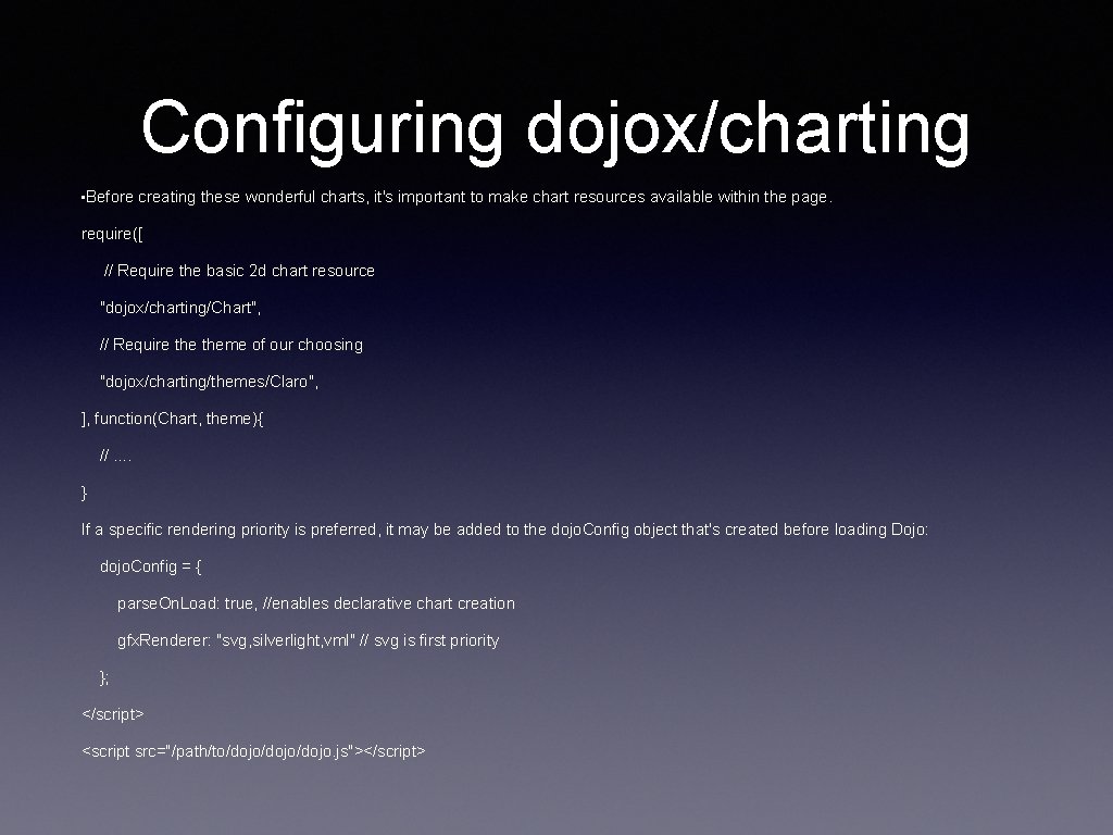 Configuring dojox/charting • Before creating these wonderful charts, it's important to make chart resources