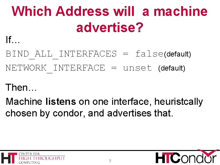 Which Address will a machine advertise? If… BIND_ALL_INTERFACES = false(default) NETWORK_INTERFACE = unset (default)