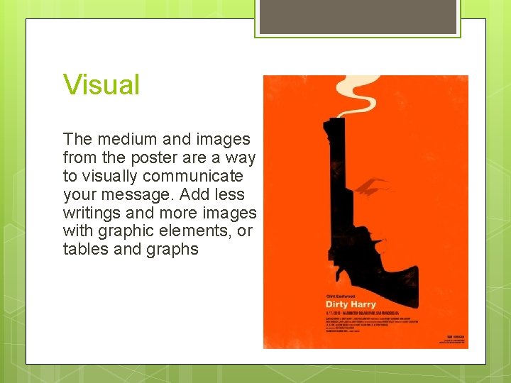 Visual The medium and images from the poster are a way to visually communicate