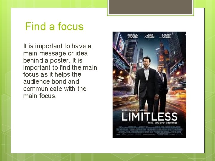 Find a focus It is important to have a main message or idea behind
