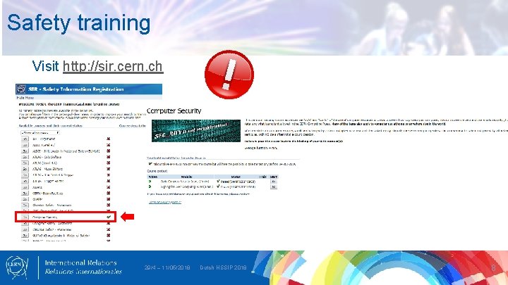 Safety training Visit http: //sir. cern. ch 29/4 – 11/05/2018 Dutch HSSIP 2018 8