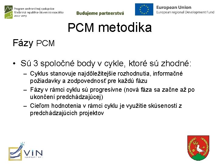 PCM metodika Fázy PCM • Sú 3 spoločné body v cykle, ktoré sú zhodné: